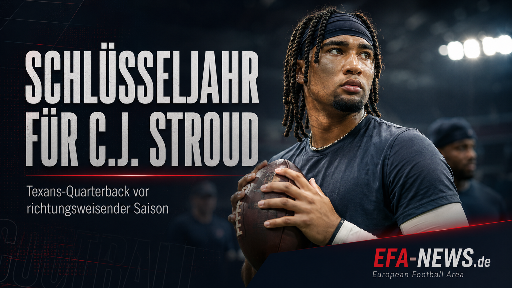 C.J. Stroud vor Schlüsseljahr: Texans-Quarterback will sportlich antworten – Endzone Europe
