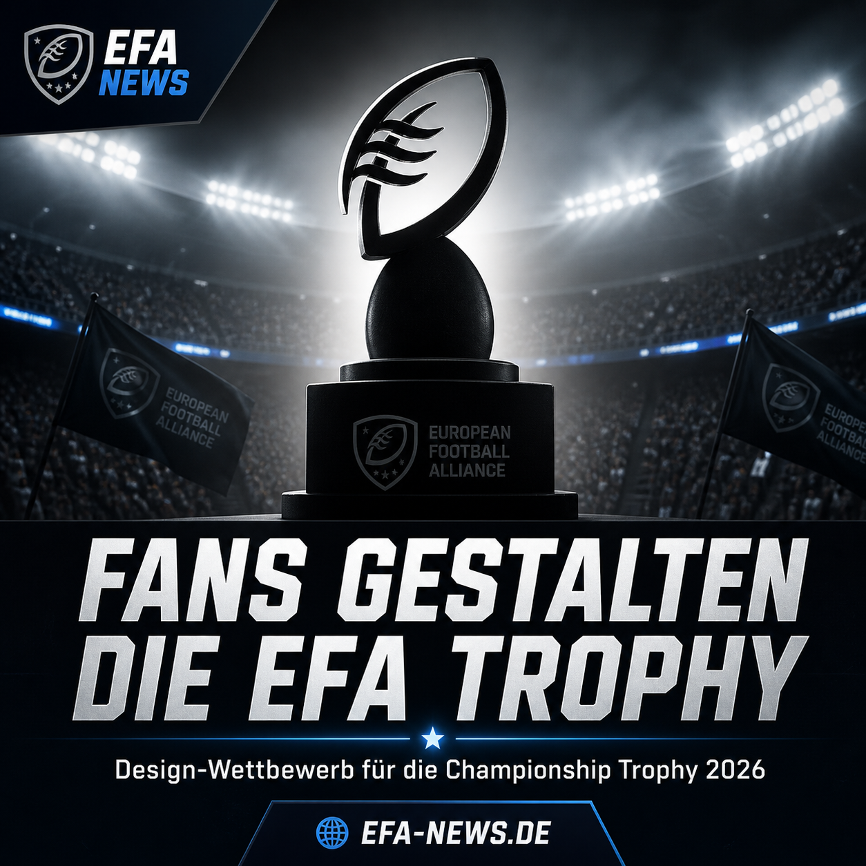 Fans dürfen Geschichte schreiben: EFA startet Design-Wettbewerb für Championship Trophy 2026 – Endzone Europe