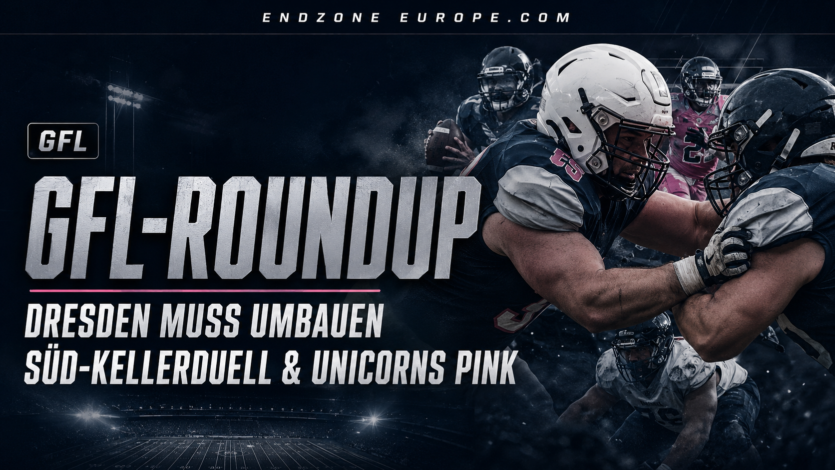 GFL-Roundup: Dresden muss umbauen, Süd-Keller unter Druck – News zur Endzone Europe
