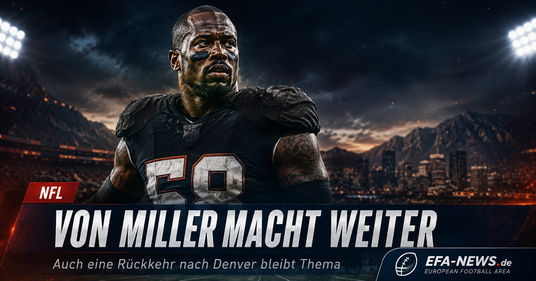 Von Miller denkt noch nicht ans Ende – Rückkehr nach Denver im Blick? – Endzone Europe